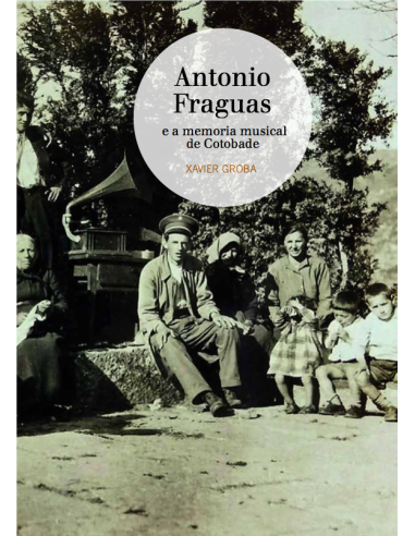 Antonio Fraguas e a memoria musical de Cotobade