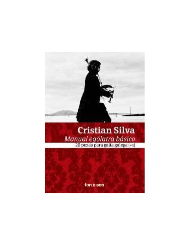 Cristian Silva. Manual ególatra básico. 20 pezas gaita galega