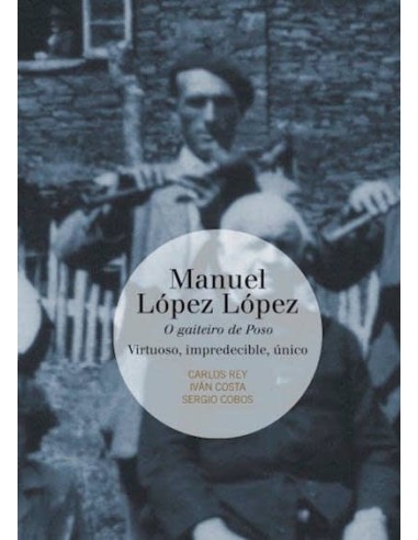 Manuel López López. O gaiteiro de Poso