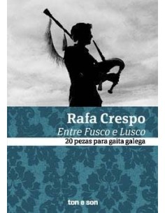 Rafa Crespo- Entre fusco e lusco. 20 pezas gaita galega