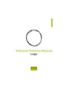 Itinerarios histórico musicais Lugo
