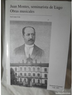 Juan Montes, seminarista de Lugo : obras musicales